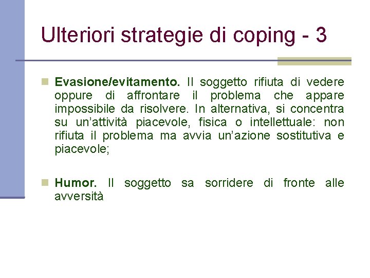 Ulteriori strategie di coping - 3 Evasione/evitamento. Il soggetto rifiuta di vedere oppure di