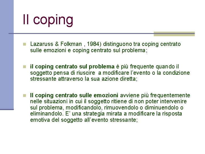 Il coping Lazaruss & Folkman , 1984) distinguono tra coping centrato sulle emozioni e