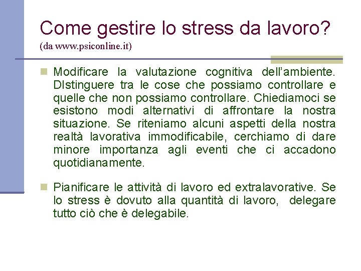 Come gestire lo stress da lavoro? (da www. psiconline. it) Modificare la valutazione cognitiva