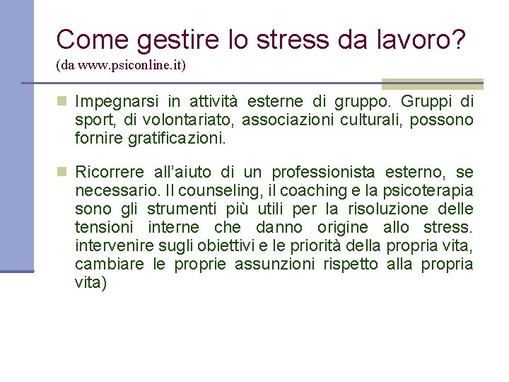 Come gestire lo stress da lavoro? (da www. psiconline. it) Impegnarsi in attività esterne