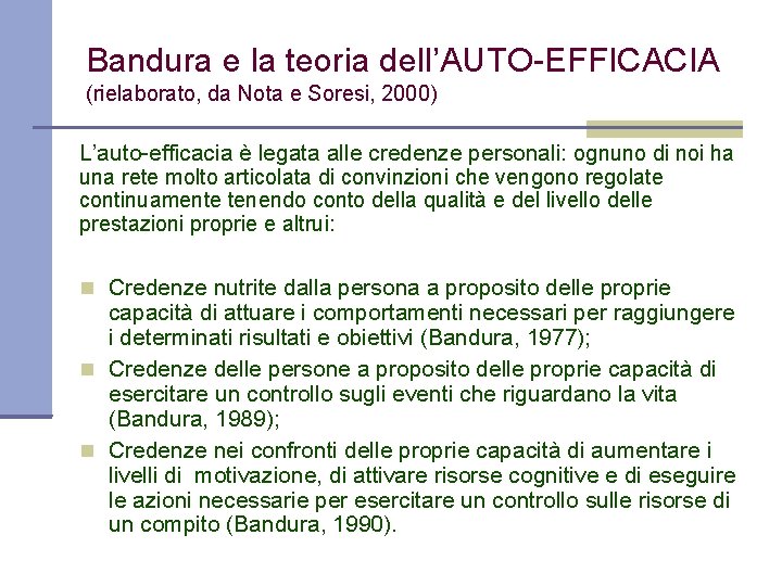 Bandura e la teoria dell’AUTO-EFFICACIA (rielaborato, da Nota e Soresi, 2000) L’auto-efficacia è legata