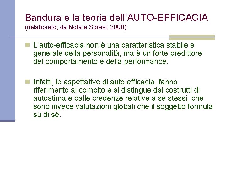 Bandura e la teoria dell’AUTO-EFFICACIA (rielaborato, da Nota e Soresi, 2000) L’auto-efficacia non è
