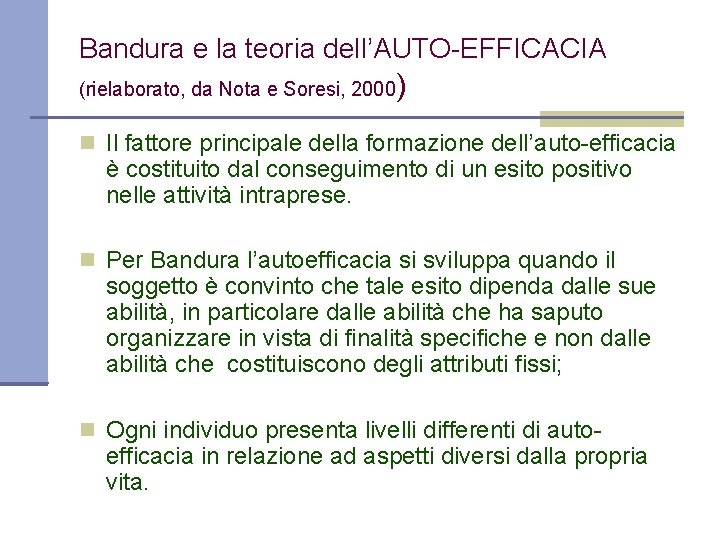 Bandura e la teoria dell’AUTO-EFFICACIA (rielaborato, da Nota e Soresi, 2000 ) Il fattore