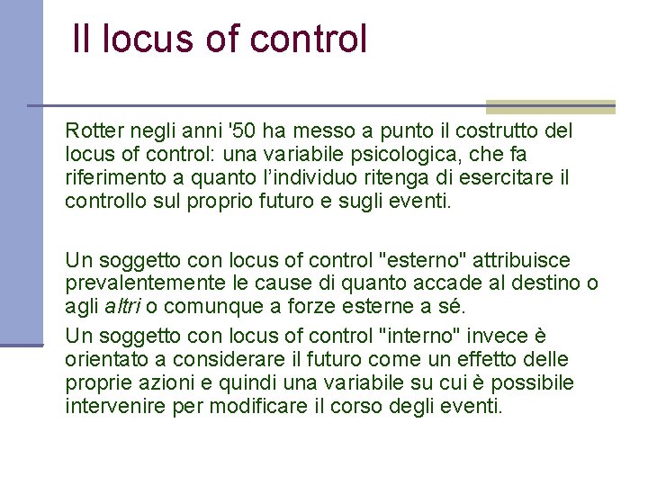 Il locus of control Rotter negli anni '50 ha messo a punto il costrutto