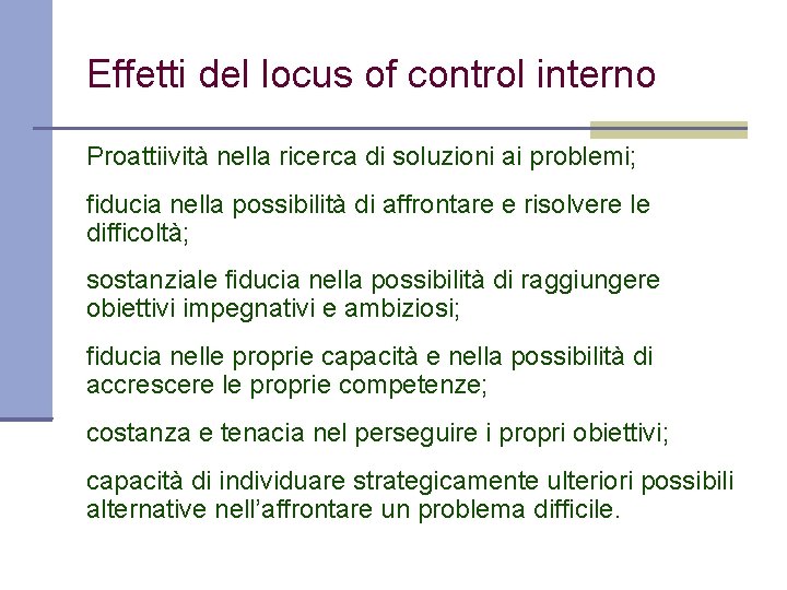 Effetti del locus of control interno Proattiività nella ricerca di soluzioni ai problemi; fiducia