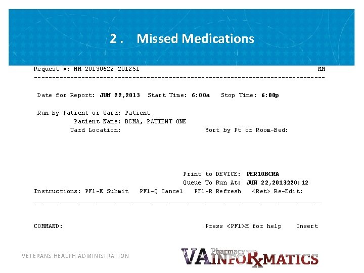 2. Missed Medications Request #: MM-20130622 -201251 MM ----------------------------------------Date for Report: JUN 22, 2013