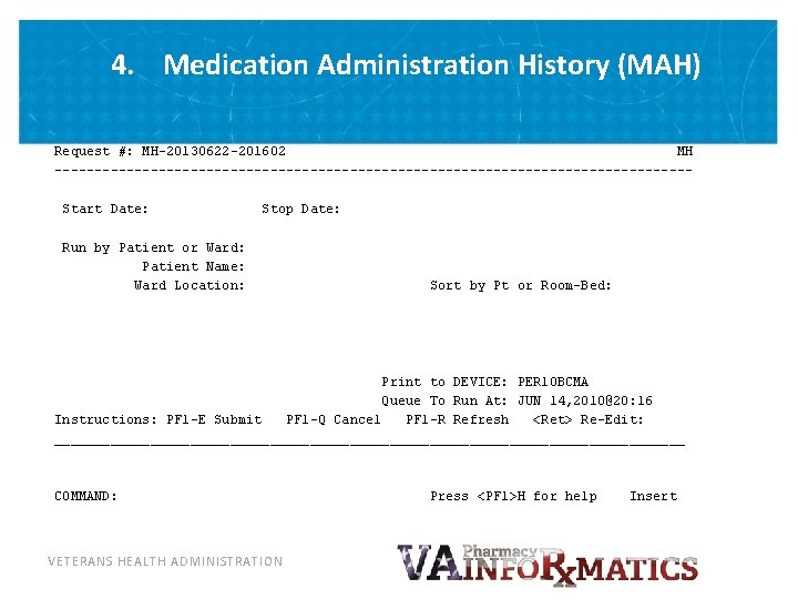 4. Medication Administration History (MAH) Request #: MH-20130622 -201602 MH ----------------------------------------Start Date: Stop Date: