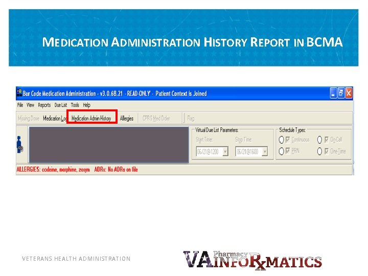 MEDICATION ADMINISTRATION HISTORY REPORT IN BCMA VETERANS HEALTH ADMINISTRATION 