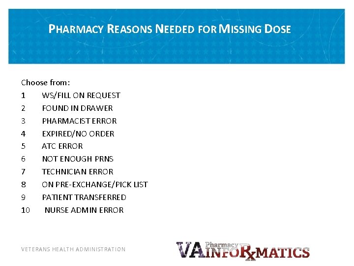 PHARMACY REASONS NEEDED FOR MISSING DOSE Choose from: 1 WS/FILL ON REQUEST 2 FOUND