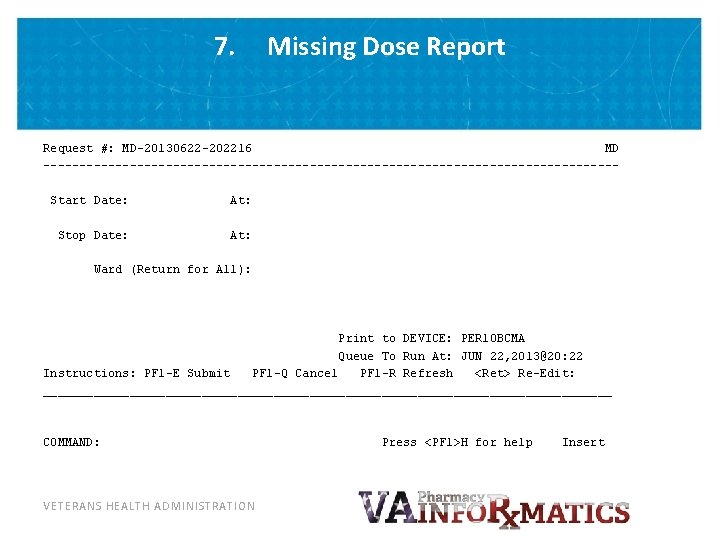 7. Missing Dose Report Request #: MD-20130622 -202216 MD ----------------------------------------Start Date: At: Stop Date: