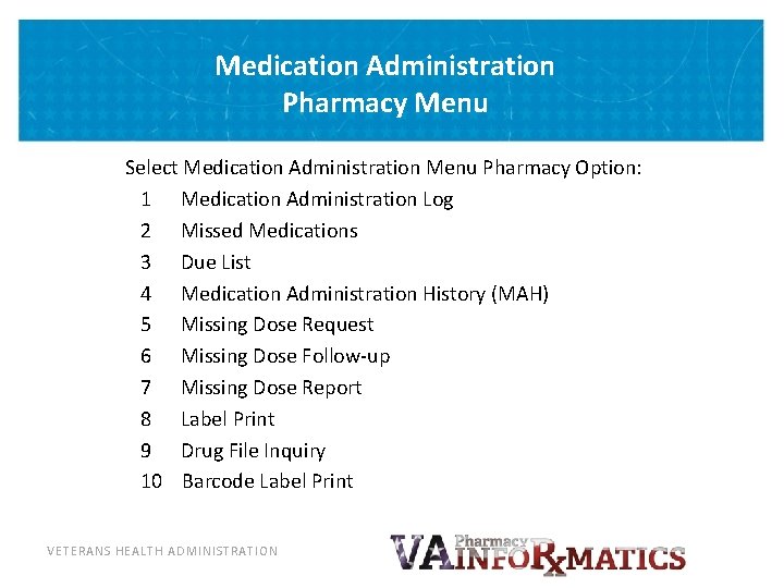 Medication Administration Pharmacy Menu Select Medication Administration Menu Pharmacy Option: 1 Medication Administration Log