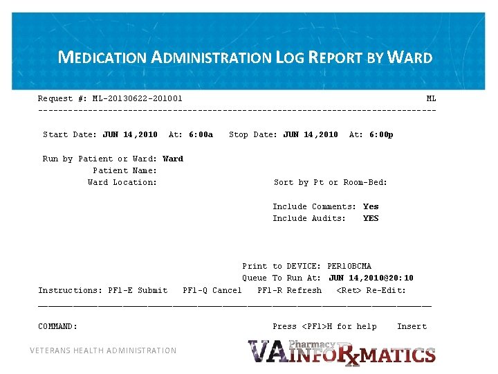 MEDICATION ADMINISTRATION LOG REPORT BY WARD Request #: ML-20130622 -201001 ML ----------------------------------------Start Date: JUN