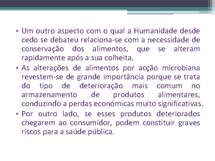  • Um outro aspecto com o qual a Humanidade desde cedo se debateu