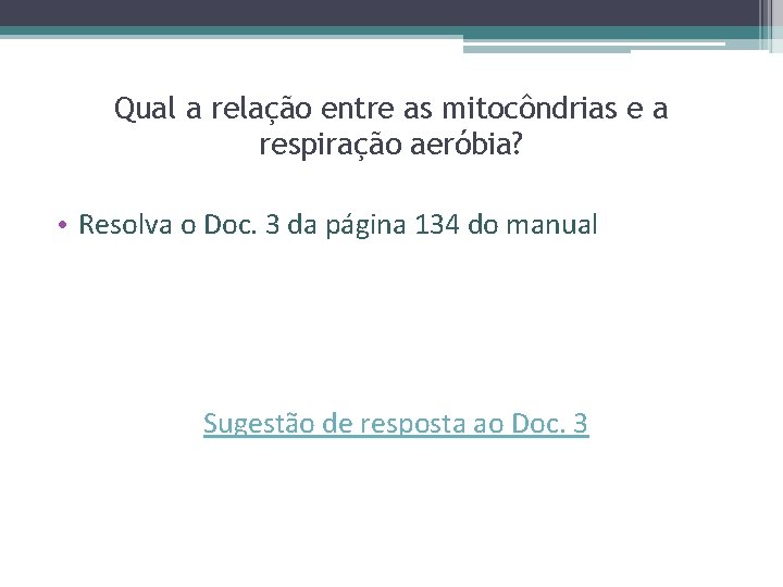 Qual a relação entre as mitocôndrias e a respiração aeróbia? • Resolva o Doc.