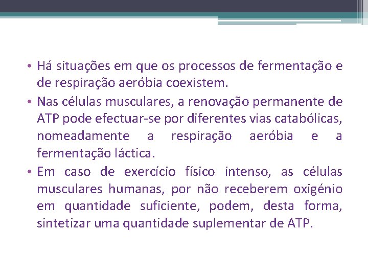  • Há situações em que os processos de fermentação e de respiração aeróbia