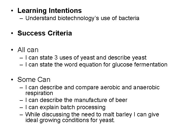 • Learning Intentions – Understand biotechnology’s use of bacteria • Success Criteria •