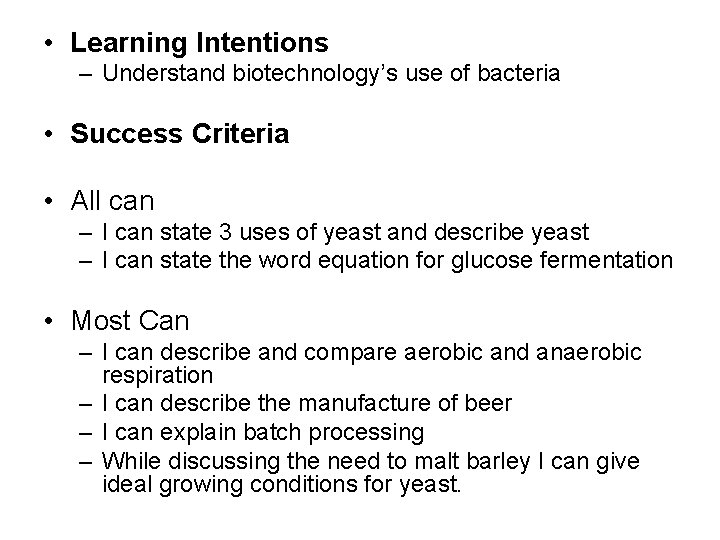  • Learning Intentions – Understand biotechnology’s use of bacteria • Success Criteria •