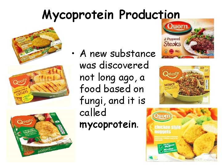 Mycoprotein Production • A new substance was discovered not long ago, a food based