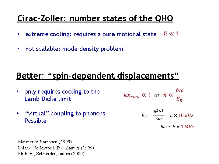 Cirac-Zoller: number states of the QHO • extreme cooling: requires a pure motional state