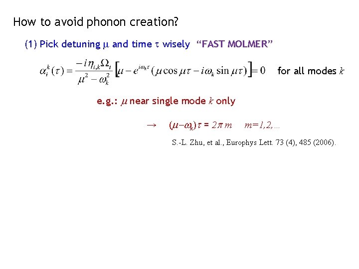 How to avoid phonon creation? (1) Pick detuning m and time t wisely “FAST