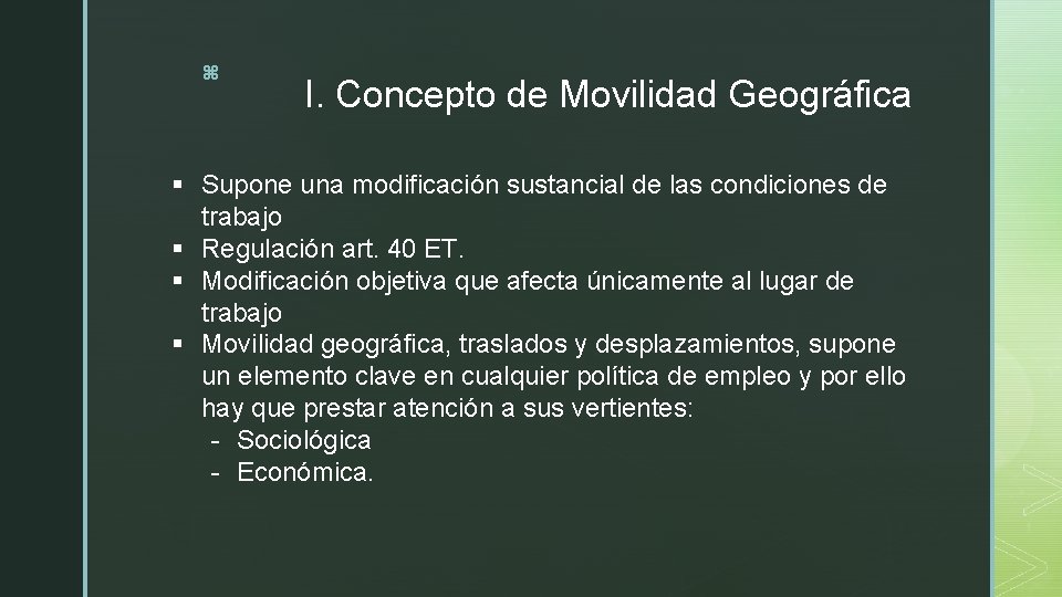 z I. Concepto de Movilidad Geográfica § Supone una modificación sustancial de las condiciones