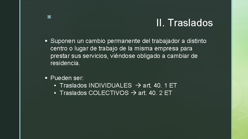 z II. Traslados § Suponen un cambio permanente del trabajador a distinto centro o