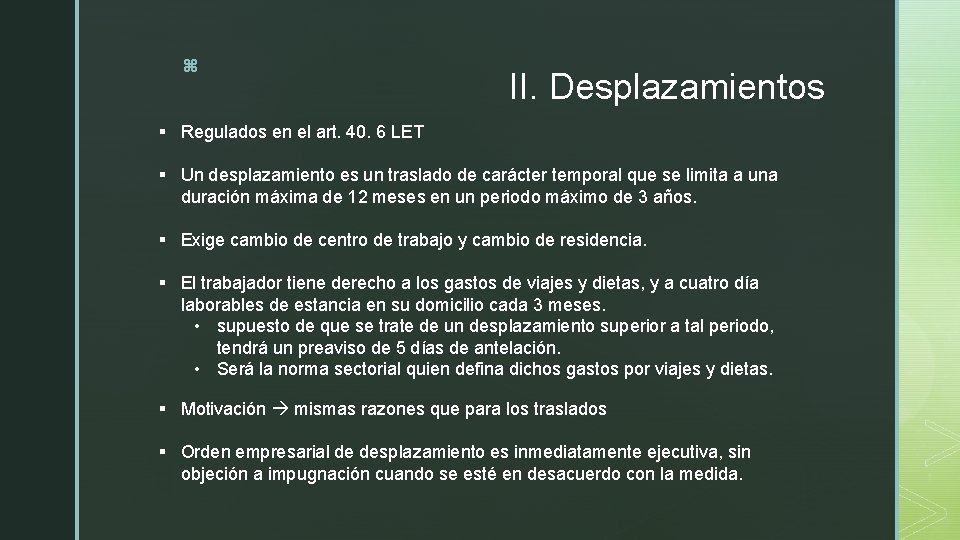 z II. Desplazamientos § Regulados en el art. 40. 6 LET § Un desplazamiento