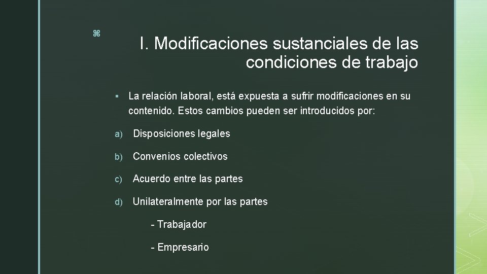 z I. Modificaciones sustanciales de las condiciones de trabajo § La relación laboral, está