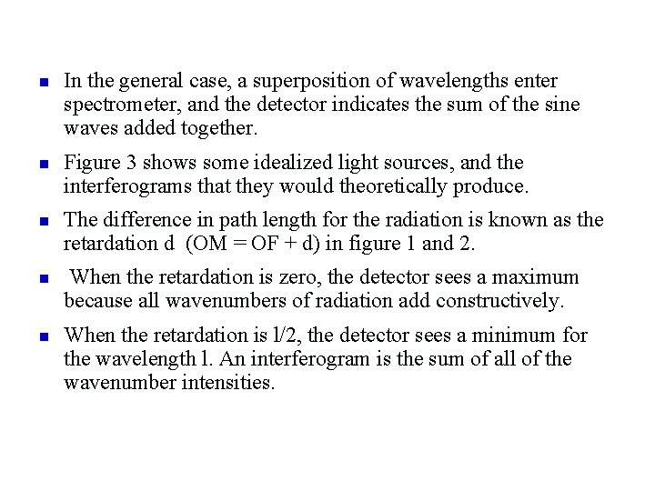 n n n In the general case, a superposition of wavelengths enter spectrometer, and