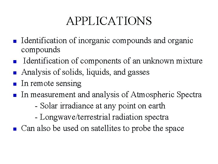 APPLICATIONS n n n Identification of inorganic compounds and organic compounds Identification of components