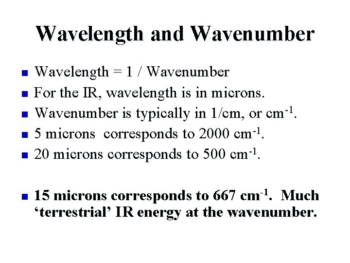 Wavelength and Wavenumber n n n Wavelength = 1 / Wavenumber For the IR,