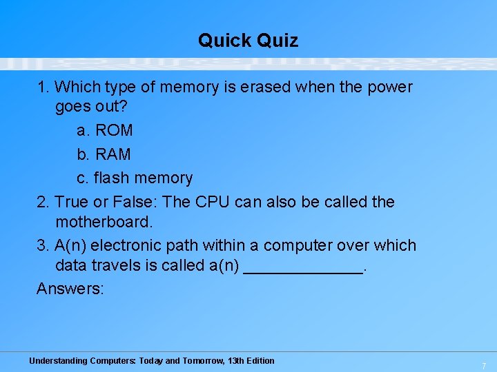 Quick Quiz 1. Which type of memory is erased when the power goes out? Quick Quiz 1. Which type of memory is erased when the power goes out?