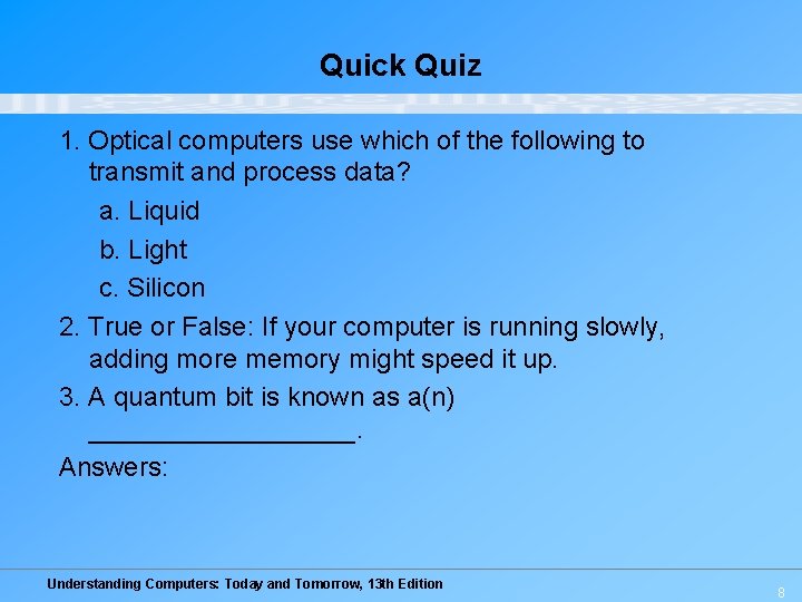 Quick Quiz 1. Optical computers use which of the following to transmit and process