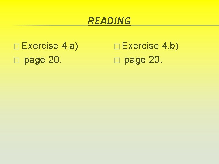 READING � Exercise 4. a) page 20. � Exercise 4. b) page 20. �