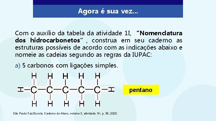 Agora é sua vez. . . Com o auxílio da tabela da atividade 1