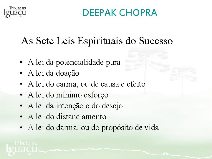 DEEPAK CHOPRA As Sete Leis Espirituais do Sucesso • • A lei da potencialidade