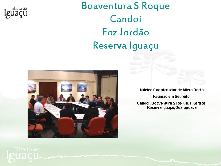 Boaventura S Roque Candoi Foz Jordão Reserva Iguaçu Núcleo Coordenador de Micro Bacia Reunião