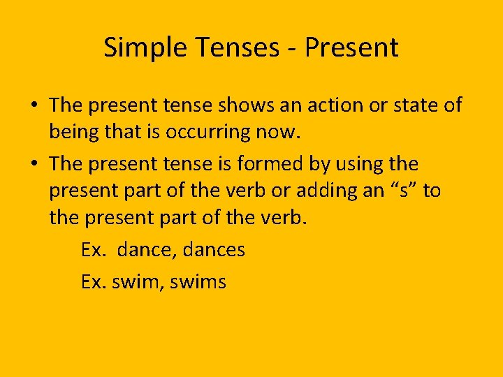 Simple Tenses - Present • The present tense shows an action or state of