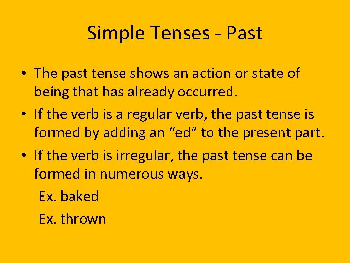Simple Tenses - Past • The past tense shows an action or state of