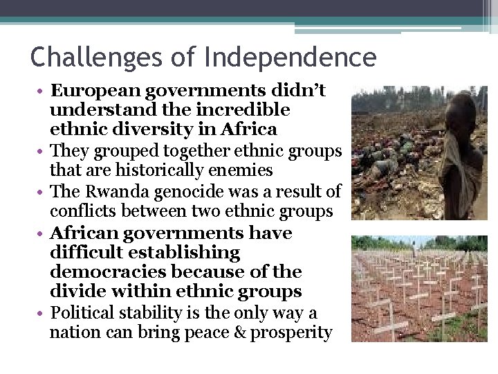 Challenges of Independence • European governments didn’t understand the incredible ethnic diversity in Africa