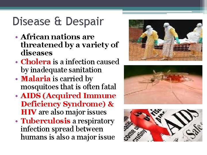 Disease & Despair • African nations are threatened by a variety of diseases •