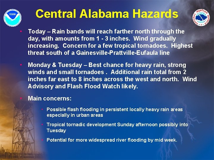 Central Alabama Hazards • Today – Rain bands will reach farther north through the