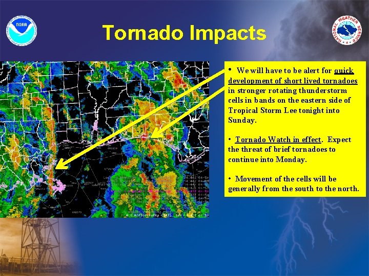 Tornado Impacts • We will have to be alert for quick development of short