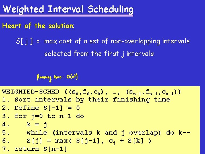Weighted Interval Scheduling Heart of the solution: S[ j ] = max cost of