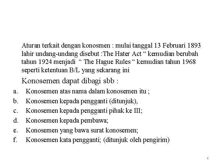 Aturan terkait dengan konosmen : mulai tanggal 13 Februari 1893 lahir undang-undang disebut :