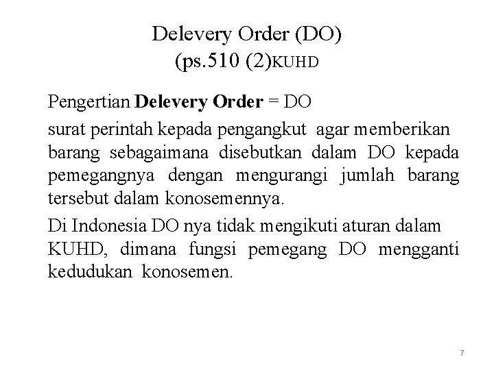 Delevery Order (DO) (ps. 510 (2)KUHD Pengertian Delevery Order = DO surat perintah kepada
