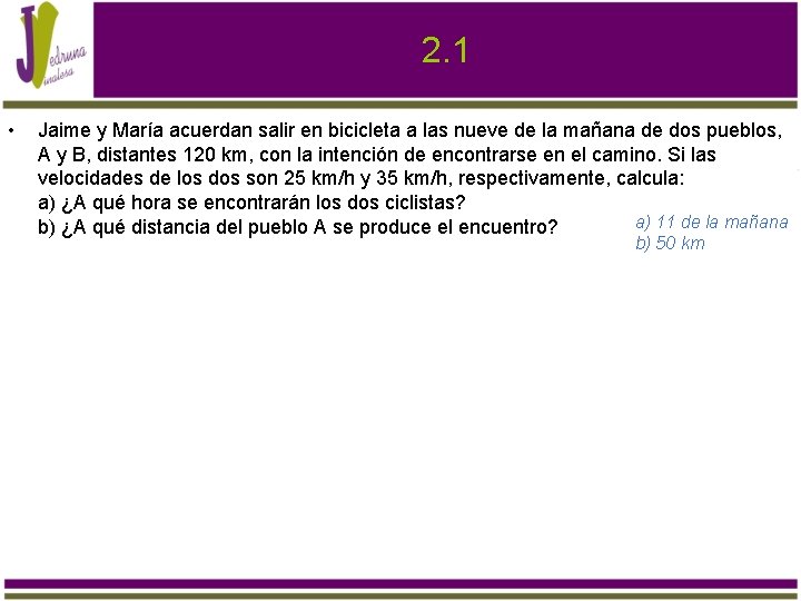 2. 1 • Jaime y María acuerdan salir en bicicleta a las nueve de