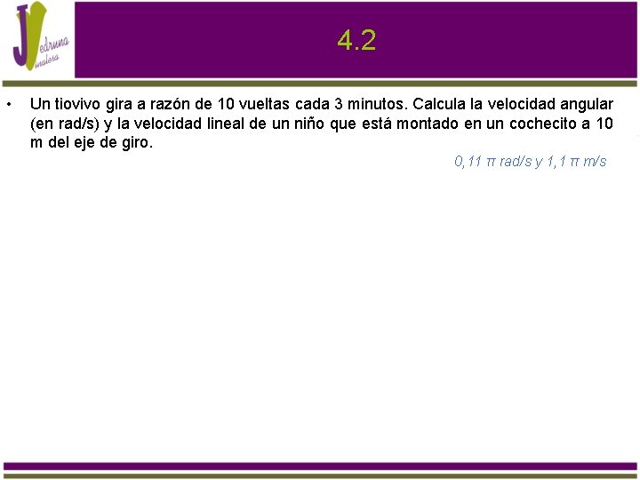 4. 2 • Un tiovivo gira a razón de 10 vueltas cada 3 minutos.