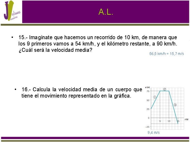 A. L. • 15. - Imagínate que hacemos un recorrido de 10 km, de