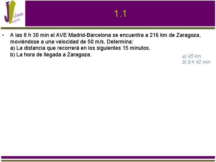 1. 1 • A las 8 h 30 min el AVE Madrid-Barcelona se encuentra